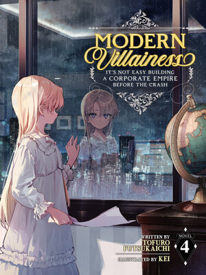 cover image of Modern Villainess: It's Not Easy Building a Corporate Empire Before the Crash, Volume 4